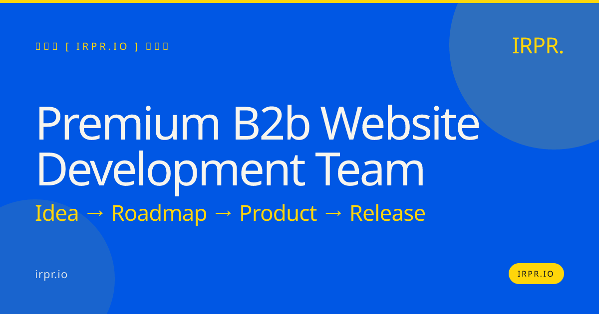 Premium B2B Website Development Team | IRPR.io — IRPR.io