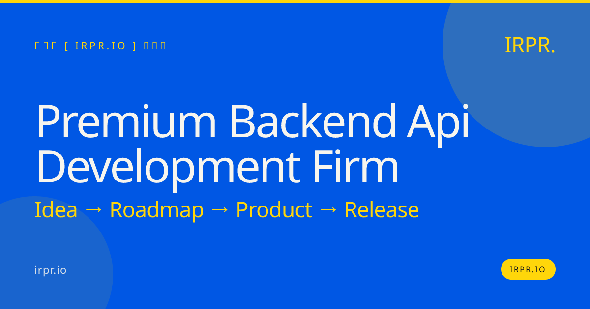 Premium Backend API Development Firm | IRPR.io — IRPR.io
