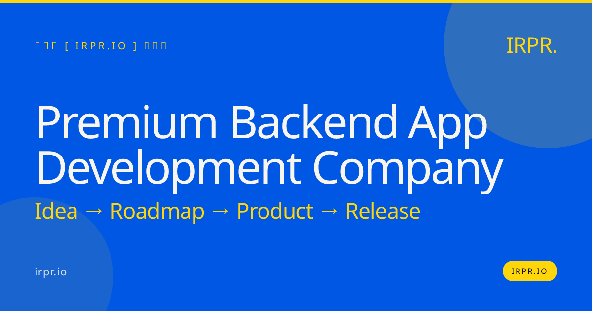 Premium Backend App Development Company | IRPR.io — IRPR.io