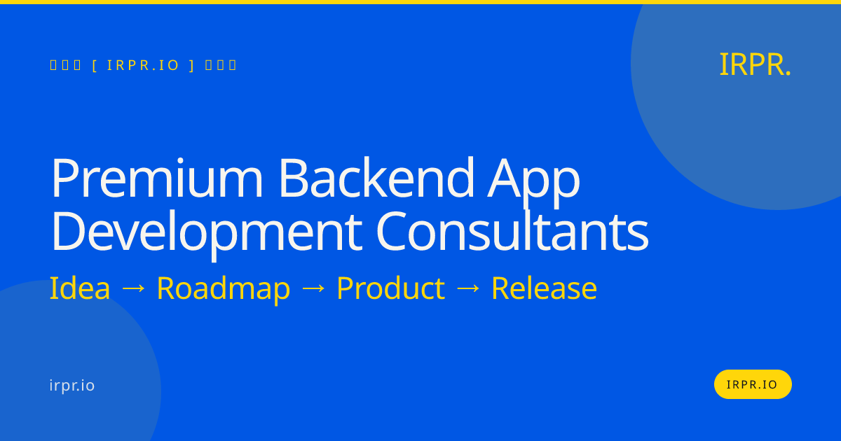 Premium Backend App Development Consultants | IRPR.io — IRPR.io