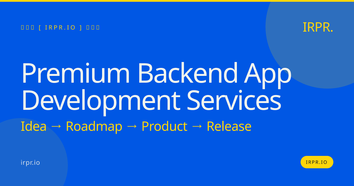 Premium Backend App Development Services | IRPR.io — IRPR.io