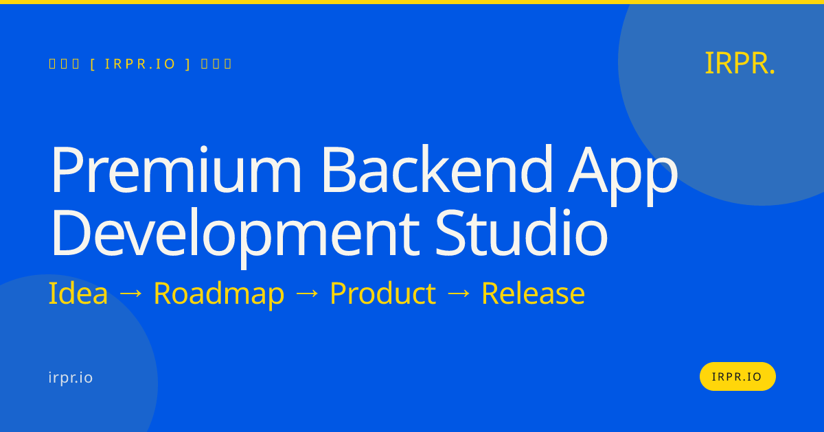 Premium Backend App Development Studio | IRPR.io — IRPR.io