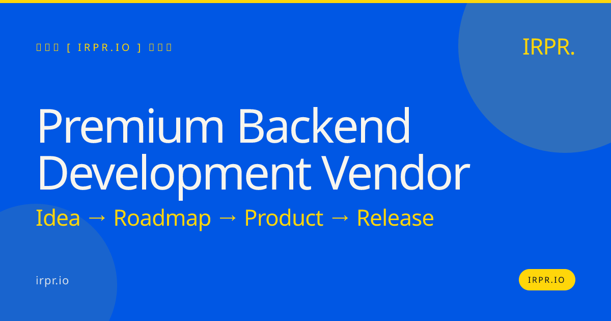 Premium Backend Development Vendor | IRPR.io — IRPR.io