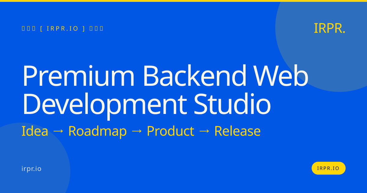Premium Backend Web Development Studio | IRPR.io — IRPR.io