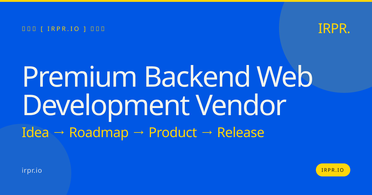 Premium Backend Web Development Vendor | IRPR.io — IRPR.io