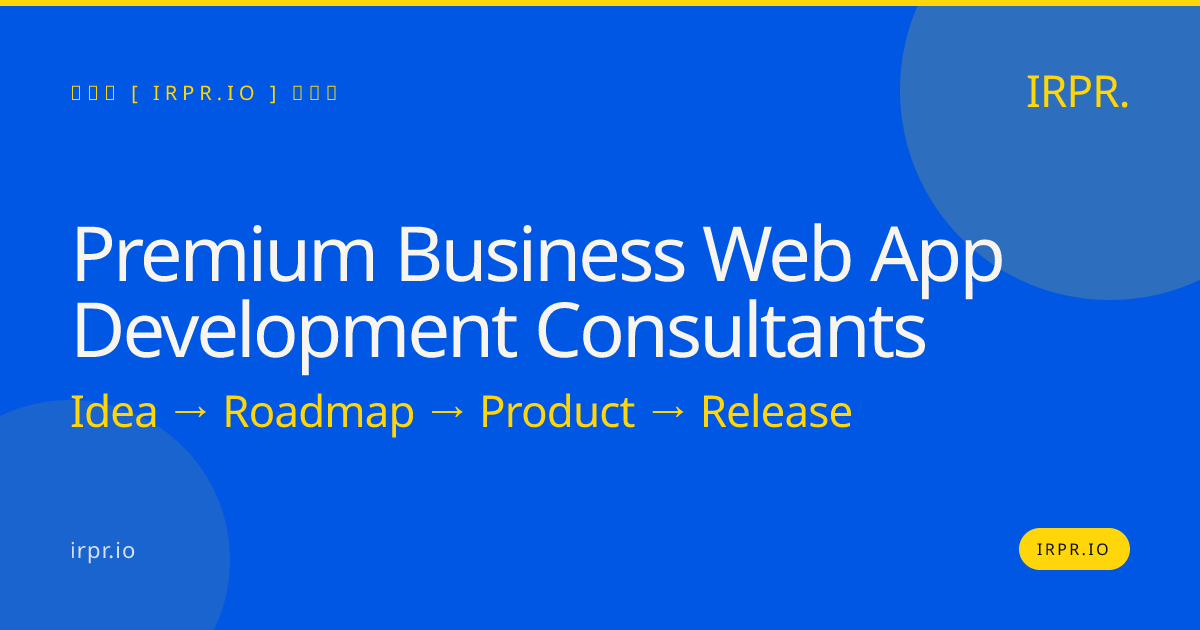 Premium Business Web App Development Consultants — IRPR.io