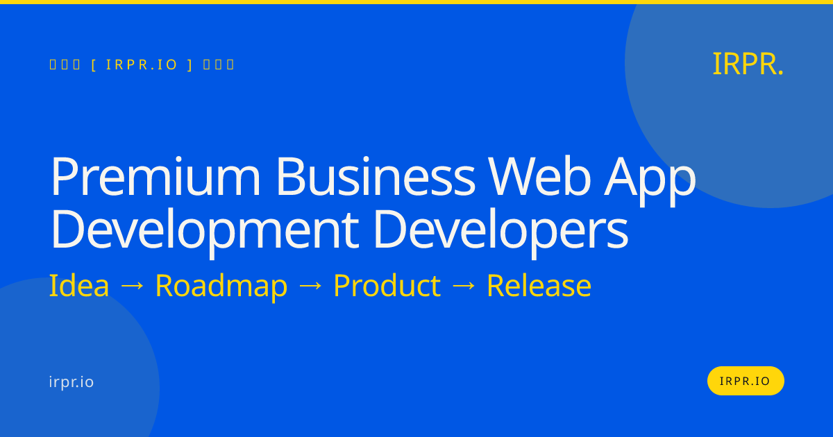 Premium Business Web App Development Developers | IRPR — IRPR.io