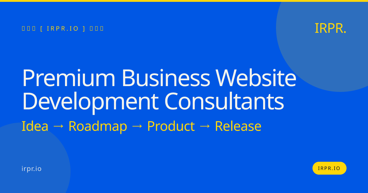 Premium Business Website Development Consultants | IRPR.io — IRPR.io