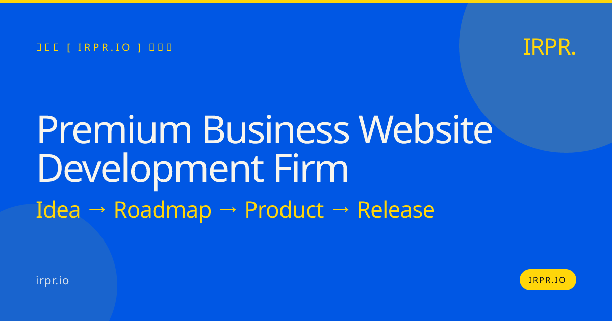 Premium Business Website Development Firm | IRPR.io — IRPR.io