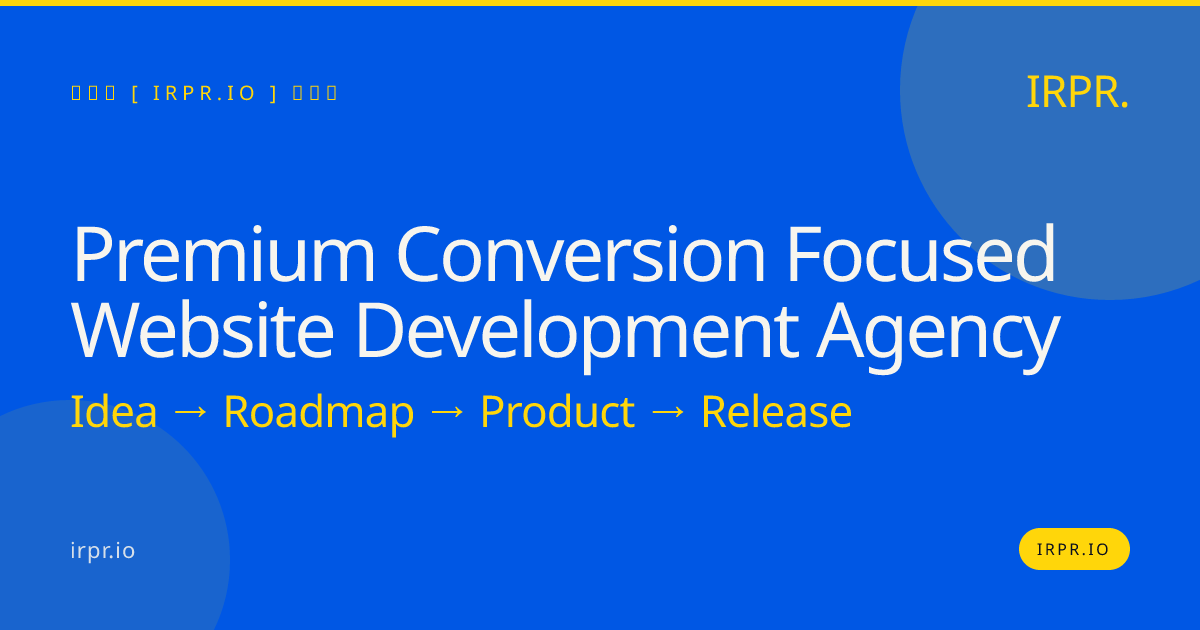Premium Conversion Focused Website Development Agency | IRPR.io — IRPR.io