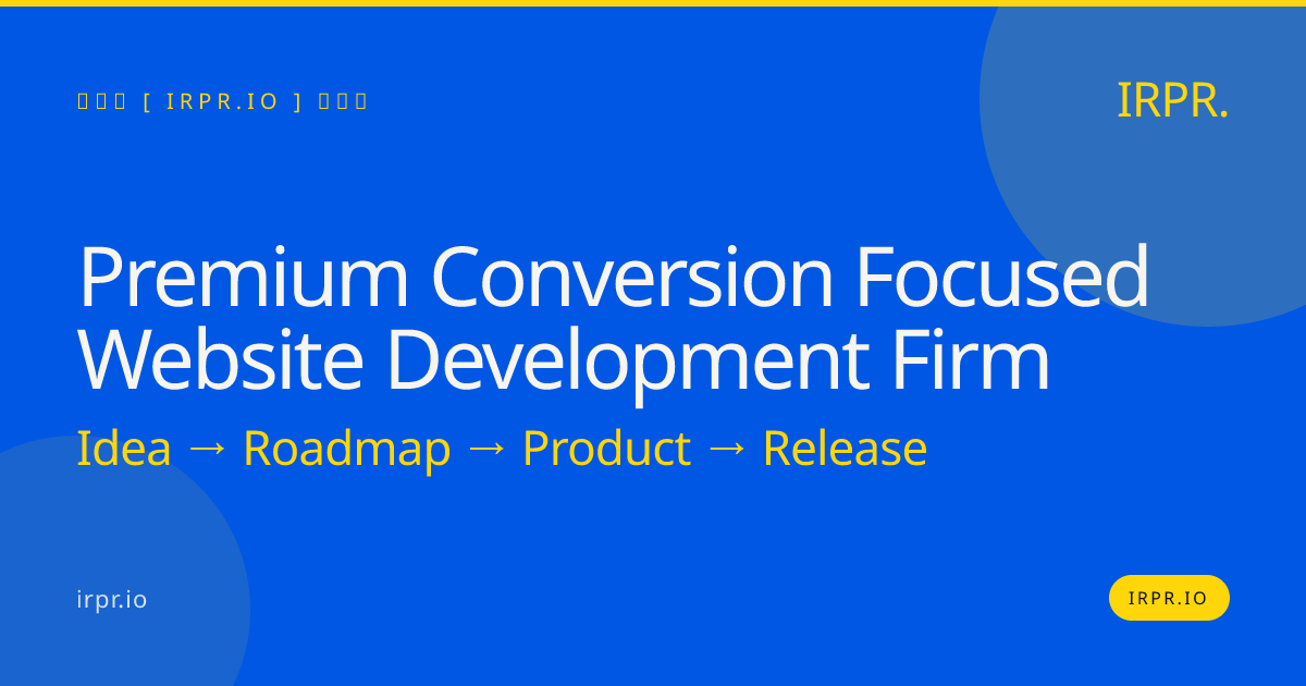 Premium Conversion Focused Website Development Firm | IRPR.io — IRPR.io