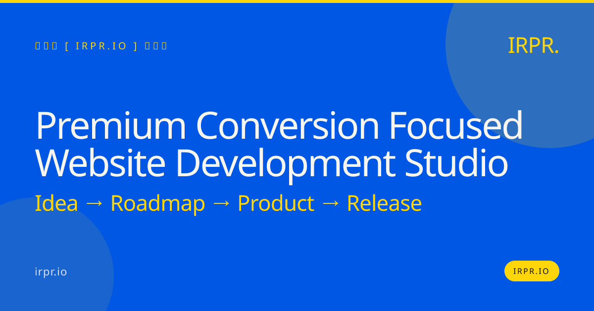 Premium Conversion Focused Website Development Studio | IRPR.io — IRPR.io