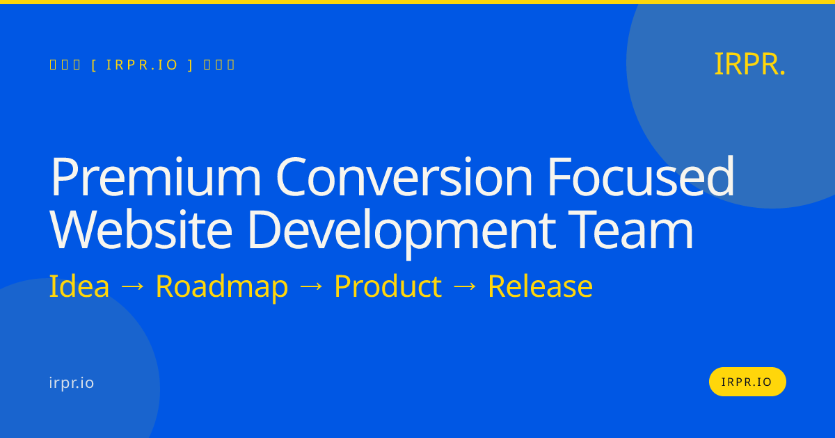 Premium Conversion Focused Website Development Team | IRPR.io — IRPR.io