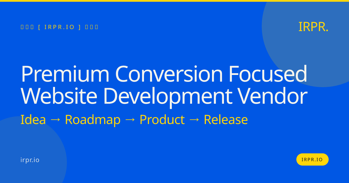 Premium Conversion Focused Website Development Vendor — IRPR.io