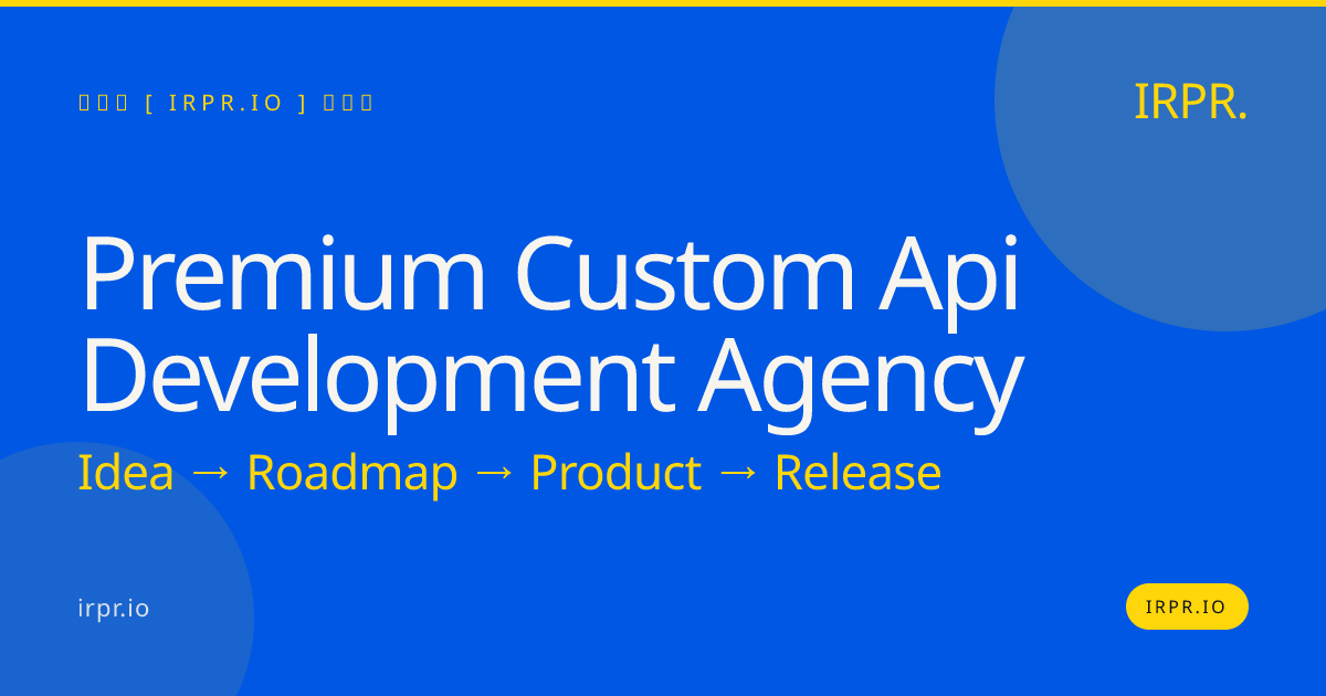 Premium Custom API Development Agency | IRPR.io — IRPR.io