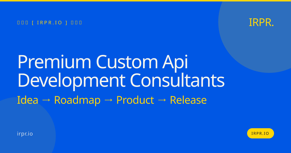 Premium Custom API Development Consultants | IRPR.io — IRPR.io