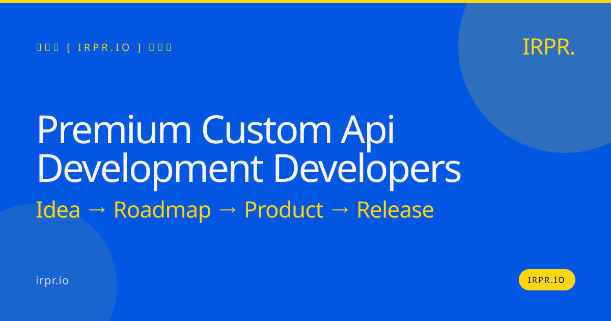 Premium Custom API Development Developers | IRPR.io — IRPR.io