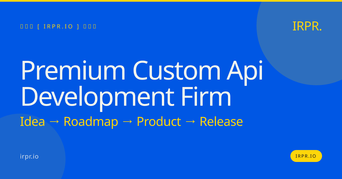 Premium Custom API Development Firm | IRPR.io — IRPR.io