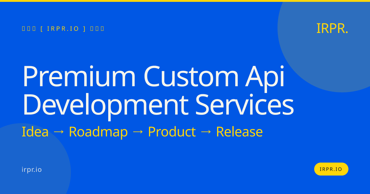 Premium Custom API Development Services | IRPR.io — IRPR.io