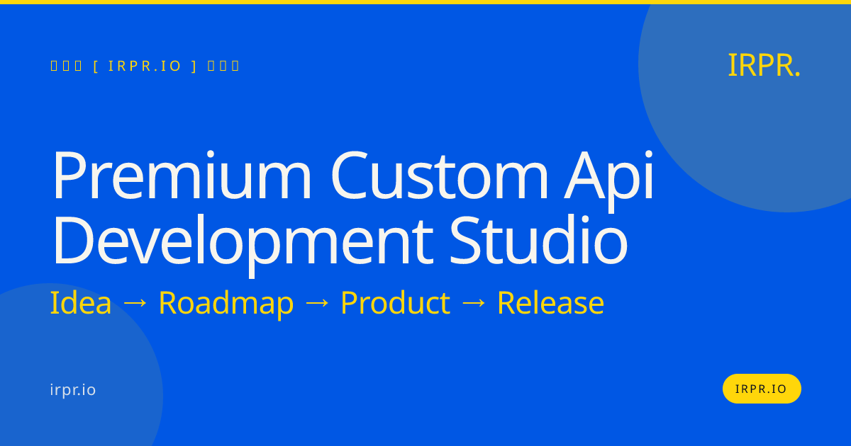 Premium Custom API Development Studio | IRPR.io — IRPR.io