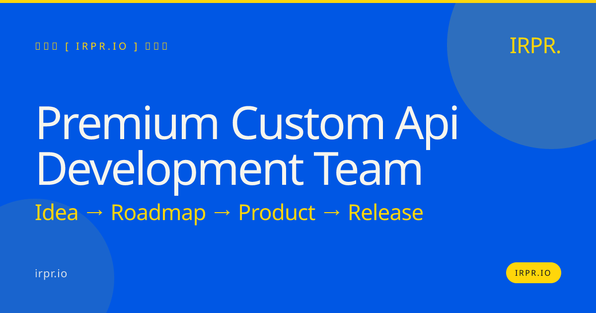 Premium Custom API Development Team | IRPR.io — IRPR.io