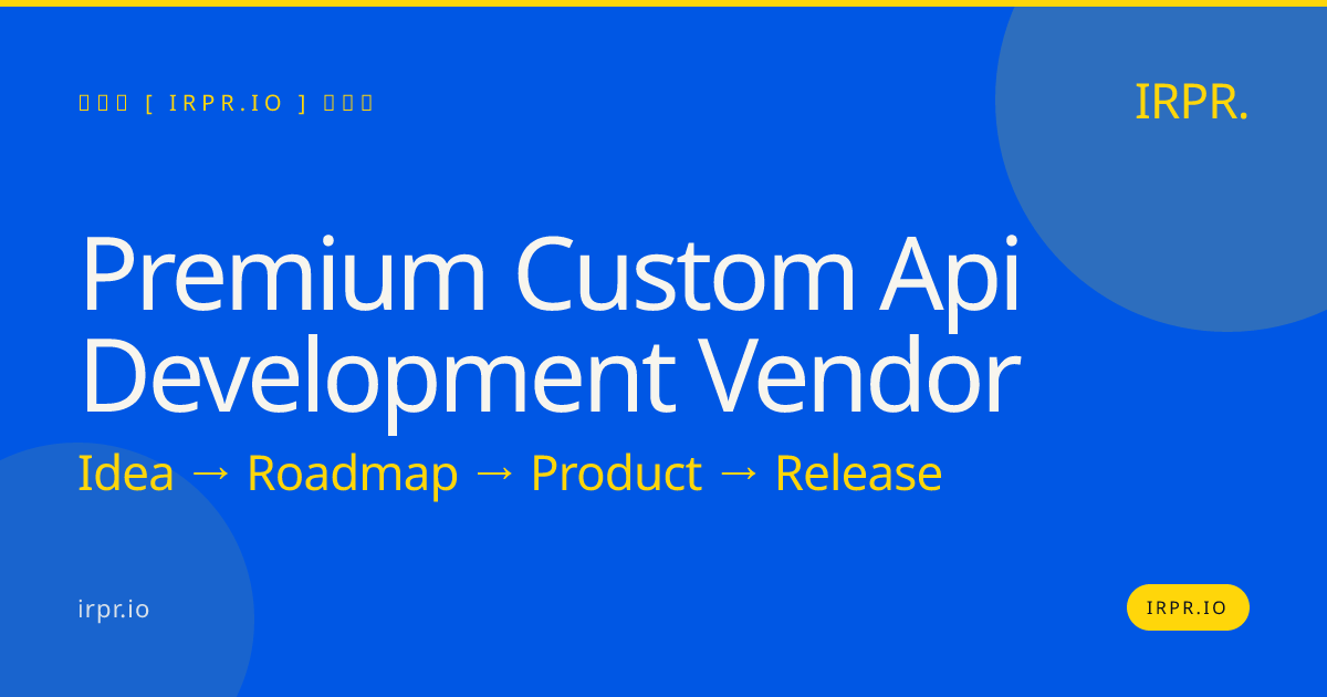 Premium Custom API Development Vendor | IRPR.io — IRPR.io
