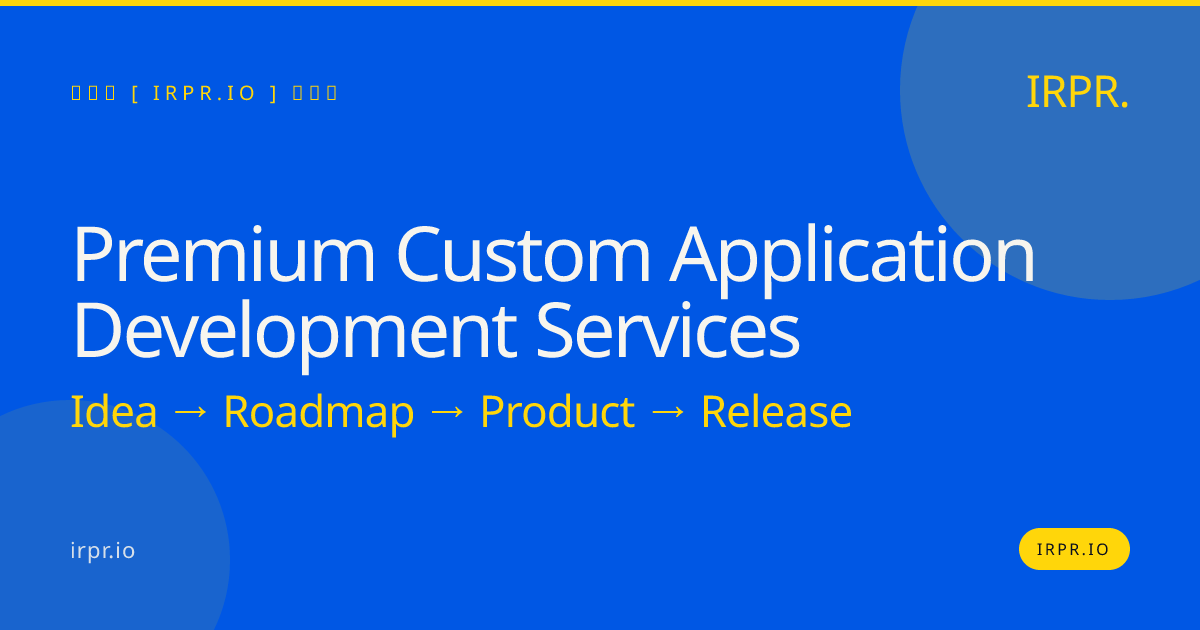 Premium Custom Application Development Services — IRPR.io