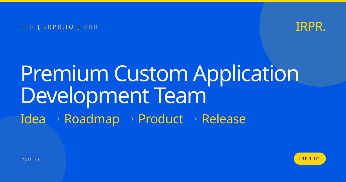 Premium Custom Application Development Team | IRPR — IRPR.io