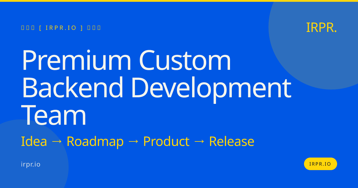 Premium Custom Backend Development Team | IRPR.io — IRPR.io