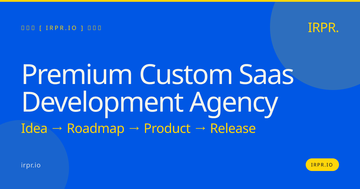 Premium Custom SaaS Development Agency | IRPR.io — IRPR.io