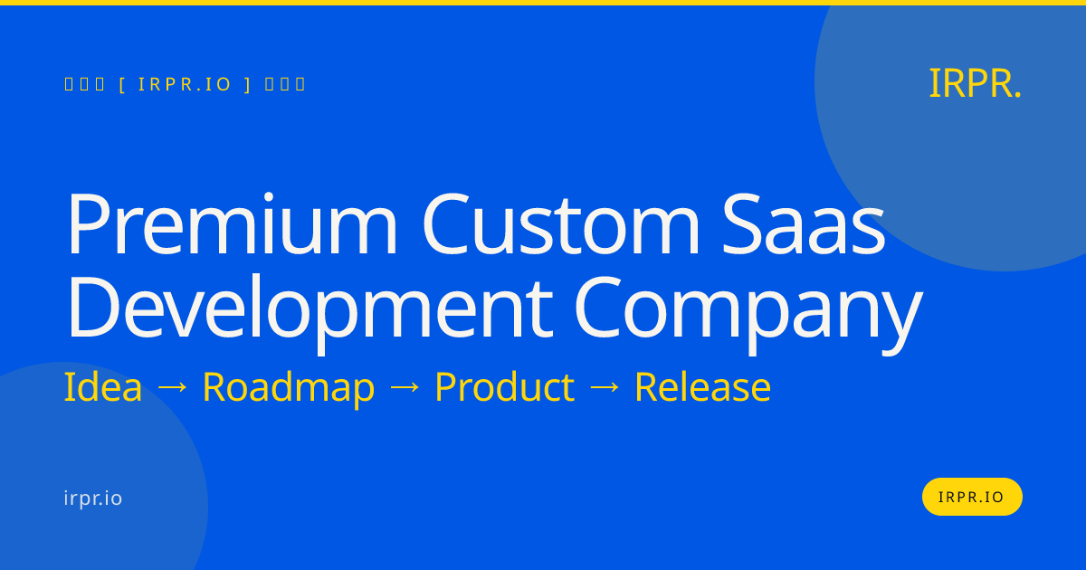 Premium Custom SaaS Development Company | IRPR.io — IRPR.io