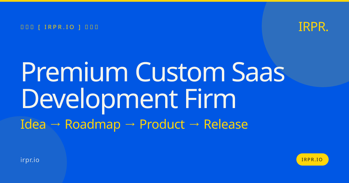 Premium Custom SaaS Development Firm | IRPR.io — IRPR.io
