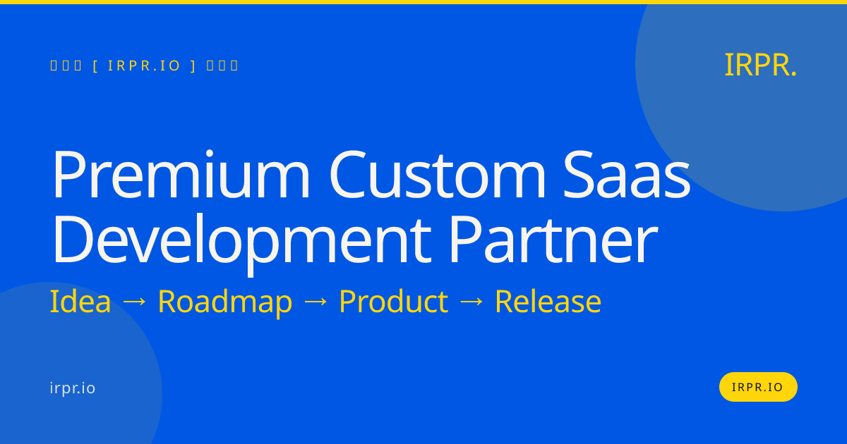 Premium Custom SaaS Development Partner | IRPR.io — IRPR.io