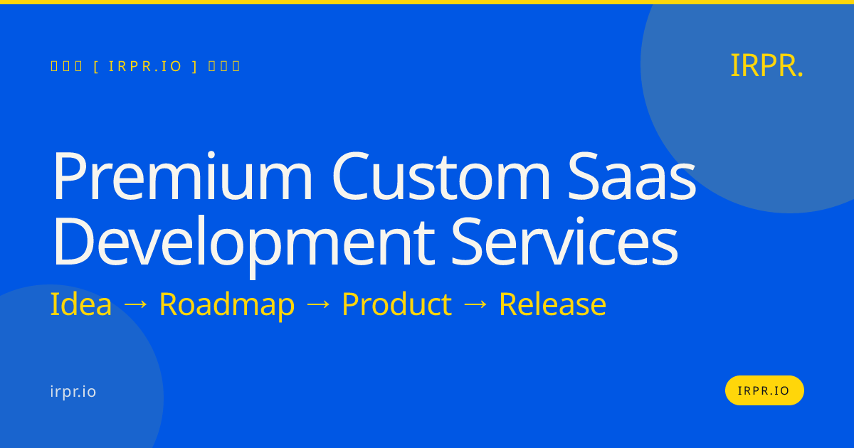 Premium Custom SaaS Development Services | IRPR.io — IRPR.io