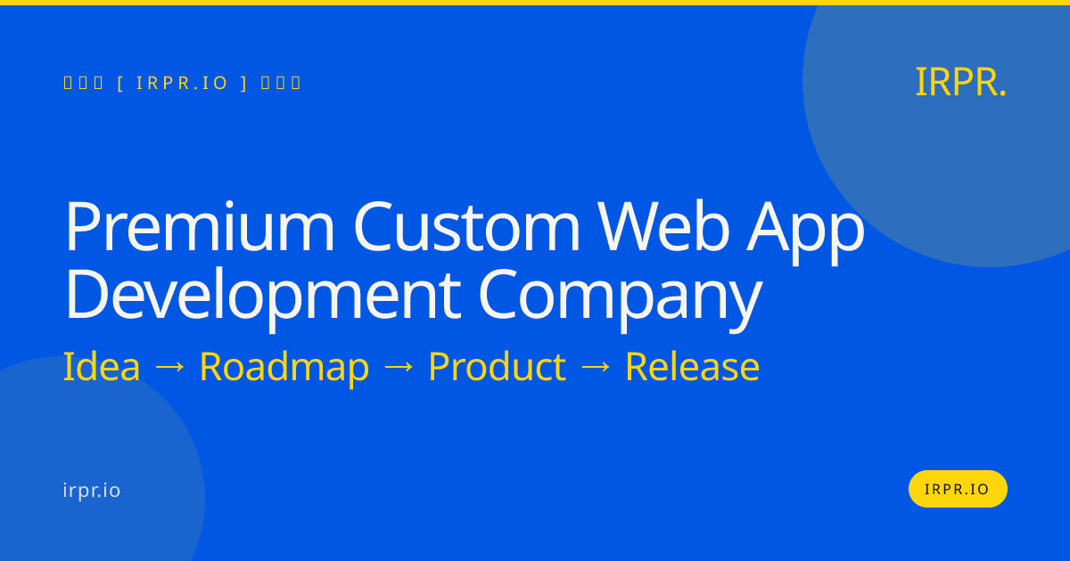 Premium Custom Web App Development Company | IRPR.io — IRPR.io