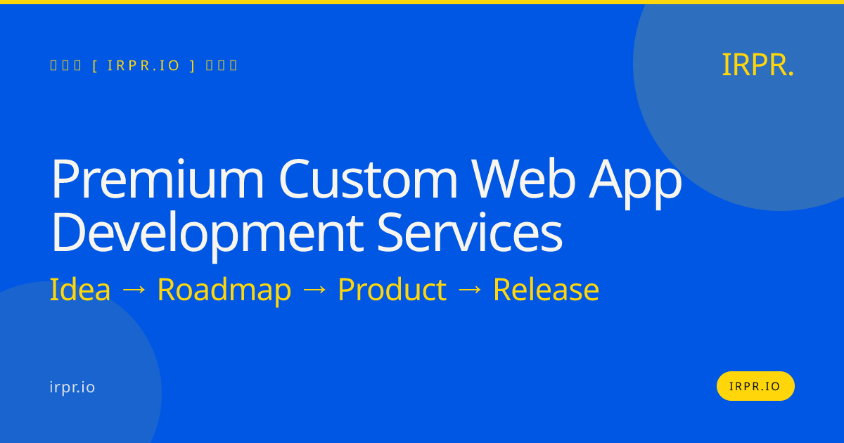 Premium Custom Web App Development Services | IRPR.io — IRPR.io
