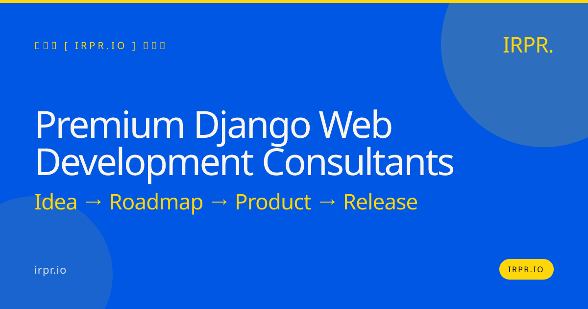 Premium Django Web Development Consultants | IRPR.io — IRPR.io