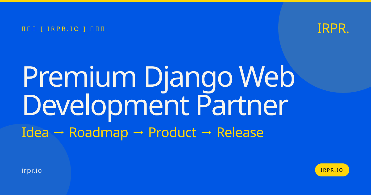 Premium Django Web Development Partner — IRPR.io