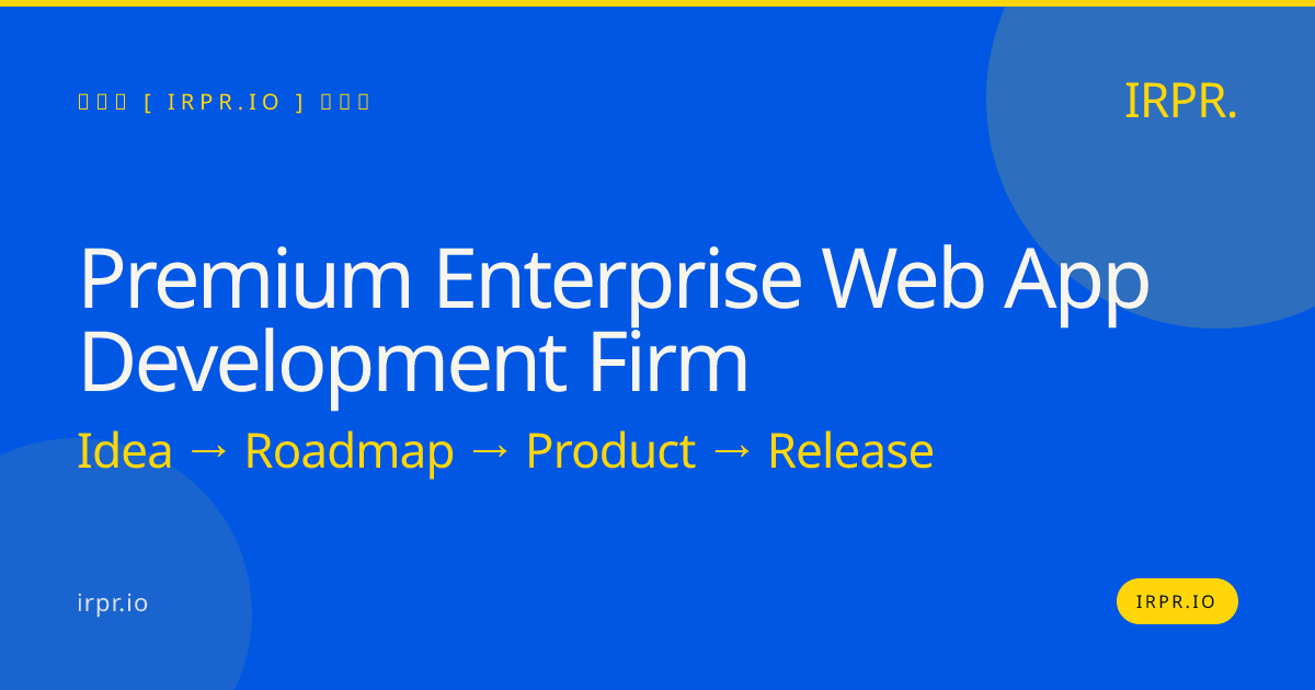 Premium Enterprise Web App Development Firm | IRPR.io — IRPR.io