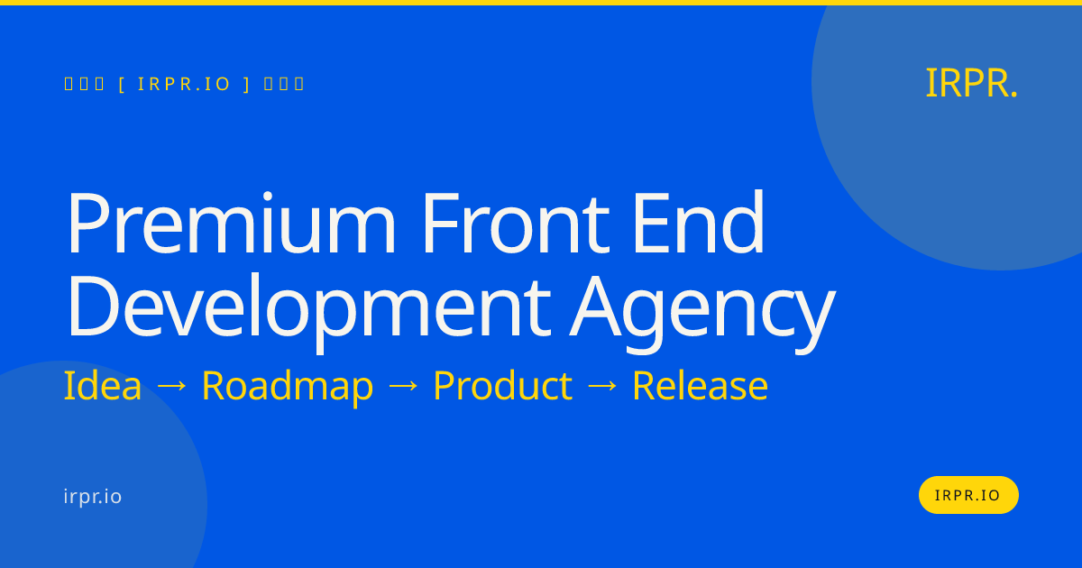 Premium Front End Development Agency | IRPR.io — IRPR.io