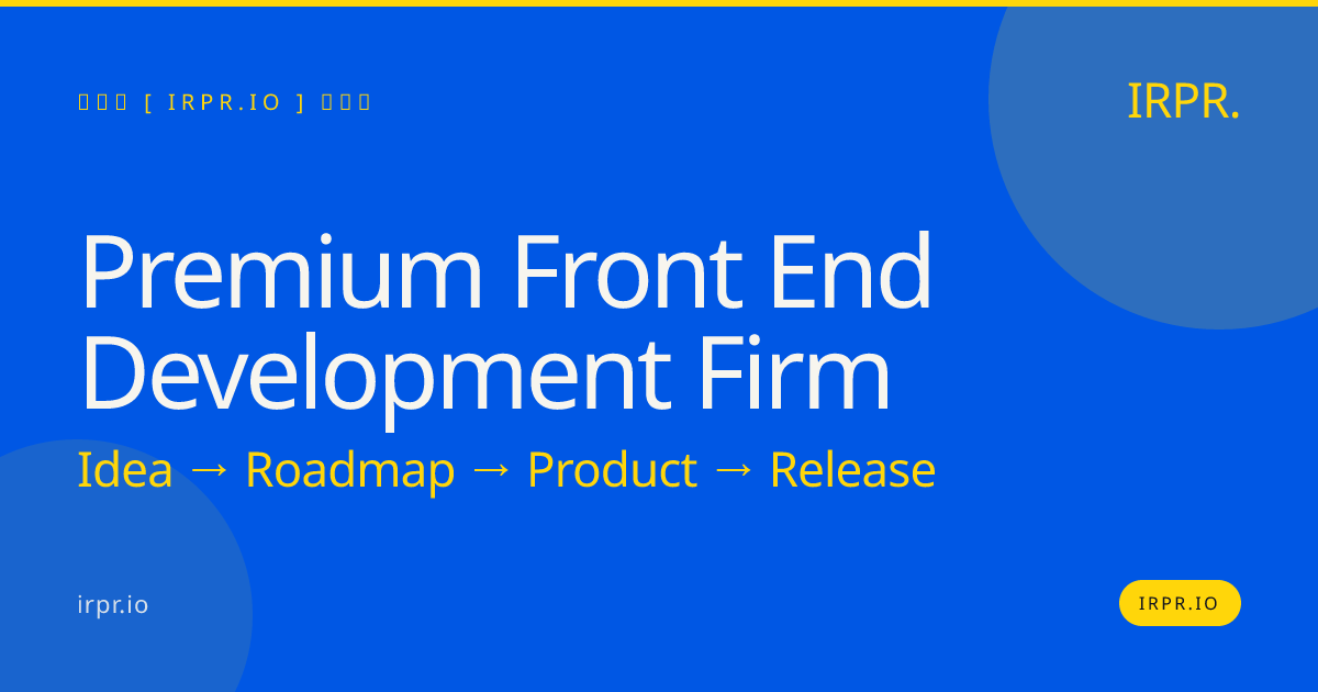 Premium Front End Development Firm | IRPR.io — IRPR.io