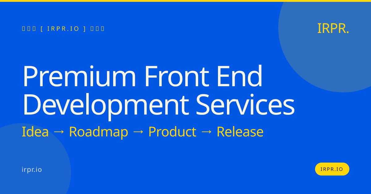 Premium Front End Development Services | IRPR.io — IRPR.io