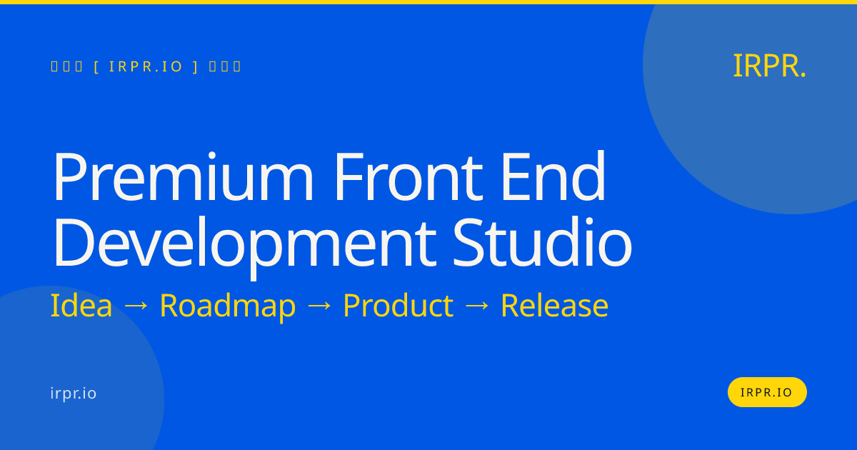 Premium Front End Development Studio | IRPR.io — IRPR.io