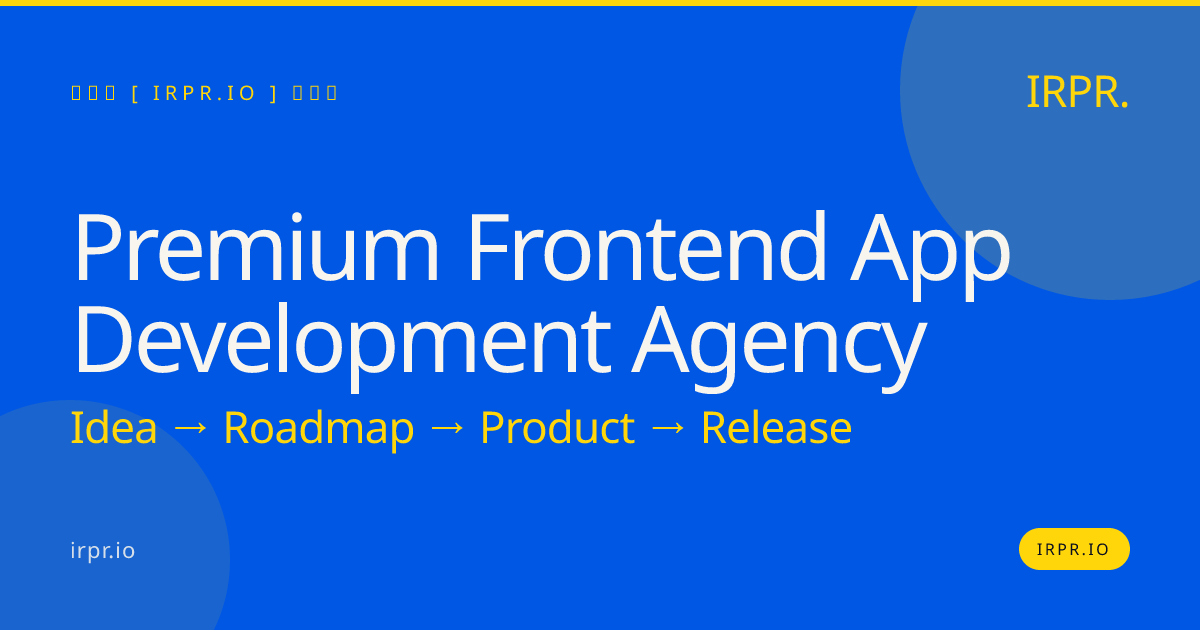 Premium Frontend App Development Agency | IRPR.io — IRPR.io