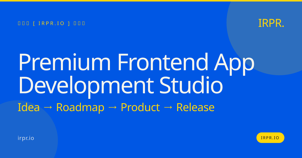 Premium Frontend App Development Studio | IRPR.io — IRPR.io