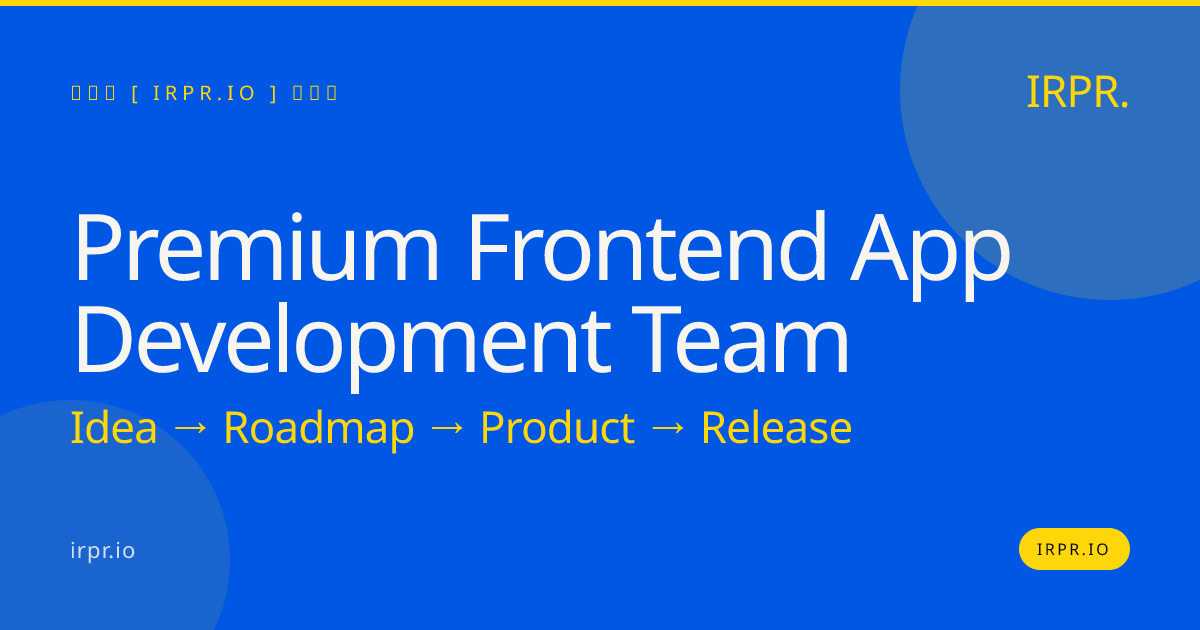 Premium Frontend App Development Team | IRPR — IRPR.io