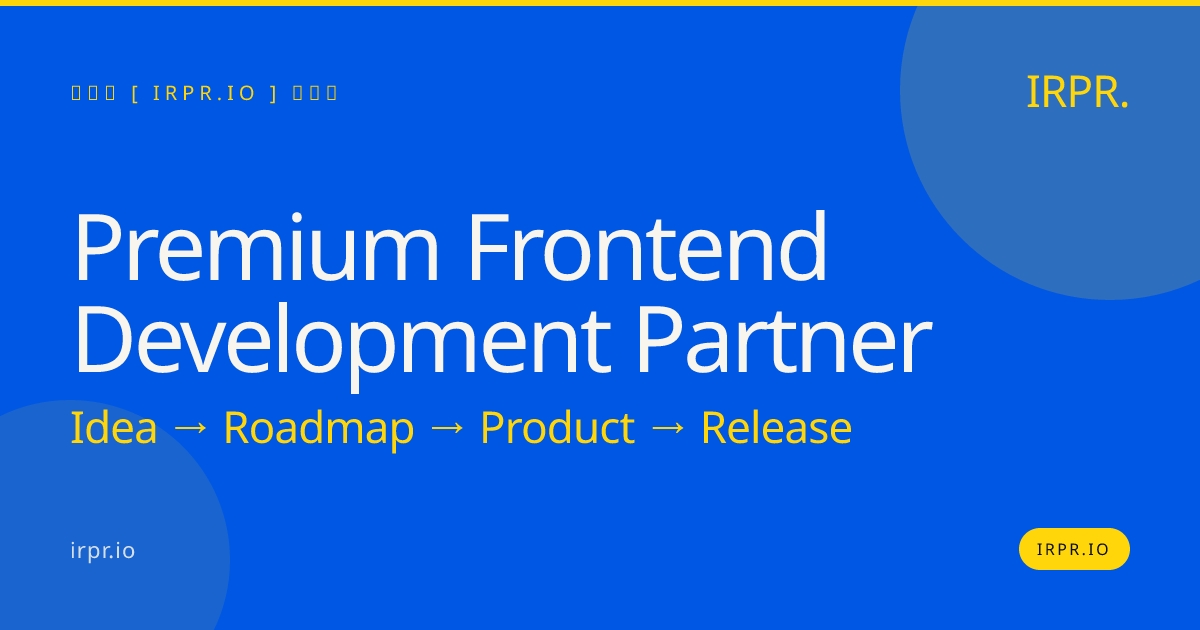 Premium Frontend Development Partner | IRPR.io — IRPR.io