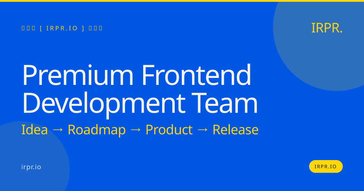 Premium Frontend Development Team | IRPR.io — IRPR.io