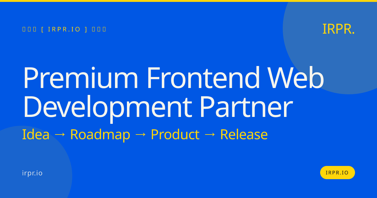 Premium Frontend Web Development Partner — IRPR.io