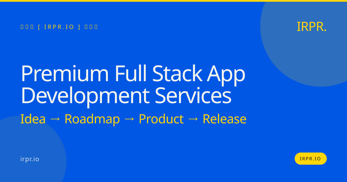 Premium Full Stack App Development Services | IRPR.io — IRPR.io